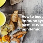 How to boost your immune sysytem post covid 19 pandemic
