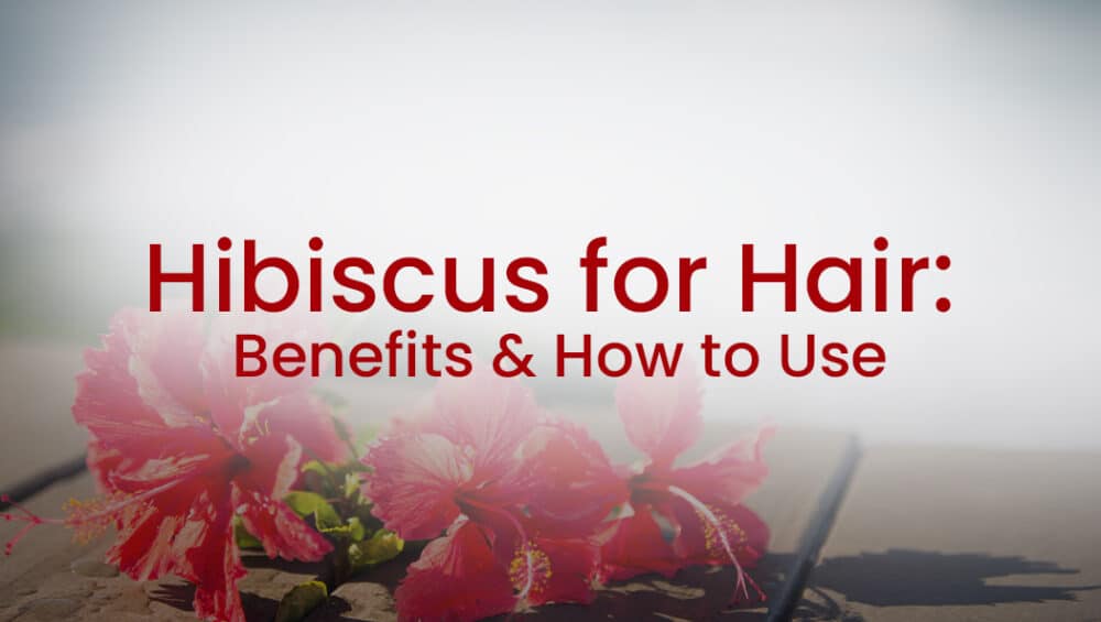 Hibiscus for hair