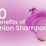 10 benefits of onion shampoo