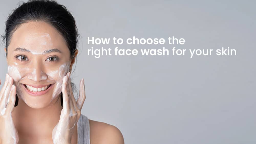 how to choose right face wash